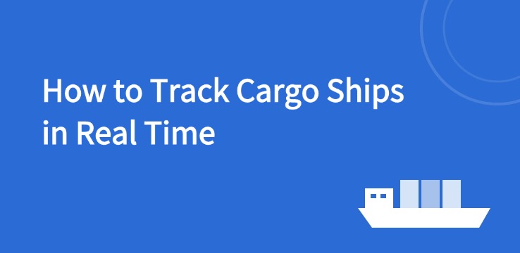 How to Track Cargo Ships in Real Time